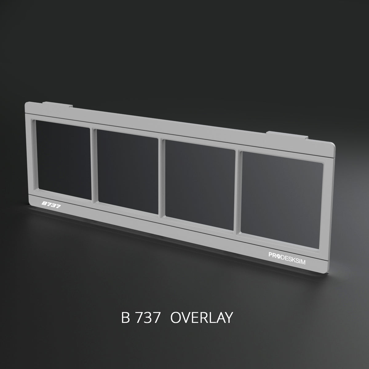 A rectangular gray ProDeskSim Modular Display B737 Overlay Only with four screen openings, labeled “B737” on the left and “PRODESKSIM” on the right.