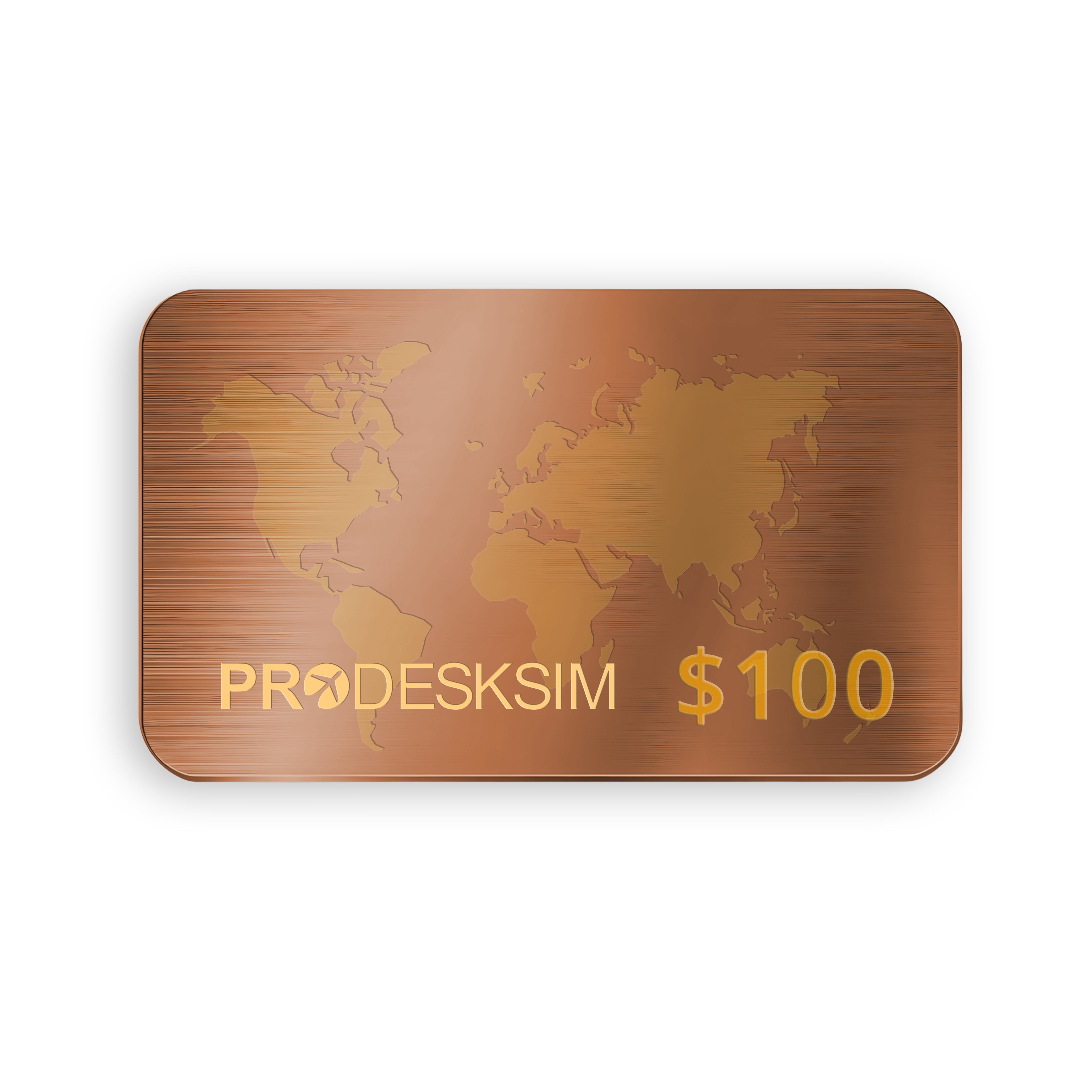 The Bronze Gift Card features a brushed copper look with a gold world map, "PRODESKSIM," "$100" in gold, and a circular logo between "PRO" and "DESK." Instant and ready to use, Prodesksim gift cards are the ultimate gift of flight for any special occasion.