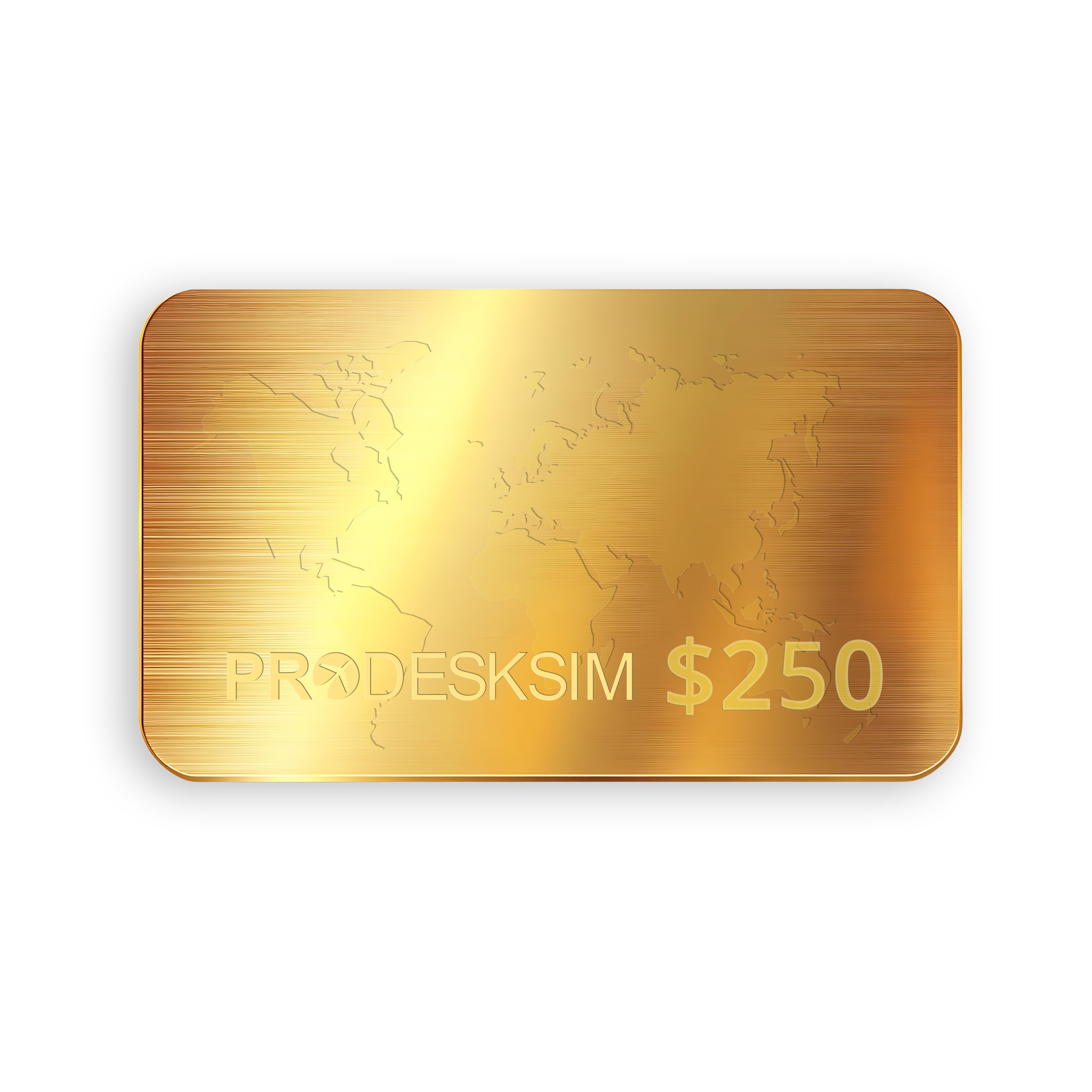 A Gold Gift Card engraved with a world map and "PRODESKSIM $250" gleams against a white backdrop. Perfect for special occasions, this Prodesksim gift card offers the ultimate flight experience with its sleek, metallic look. Delivered instantly and ready to use.