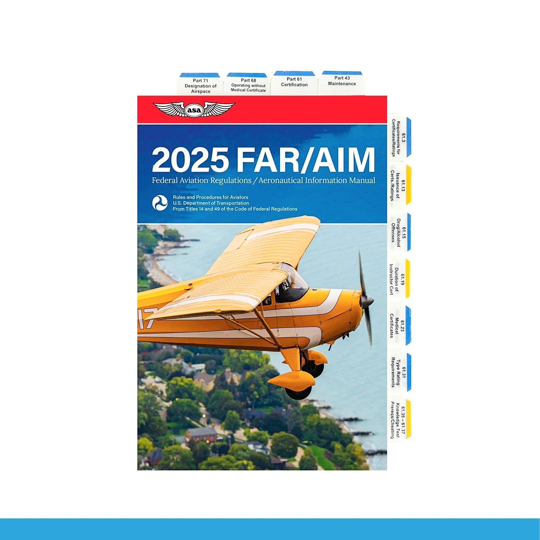 Cover of the "2025 ASA Pre-Tabbed FAR/AIM for Private Pilot, Instrument, Commercial, and Instructor" by Northstar Aviation References, showcasing an orange plane flying over a verdant landscape. Ideal for student pilots, this pre-tabbed edition features Parts 61, 91, NTSB 830, along with other vital sections on aviation regulations and procedures.