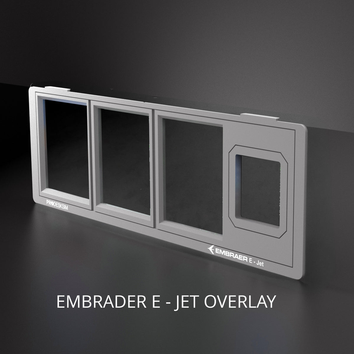 Rectangular gray ProDeskSim Modular Display E - Jet Overlay Only for a touch LCD, featuring four cutouts and labeled “EMBRAER E-Jet” and “PRODESKSIM.”