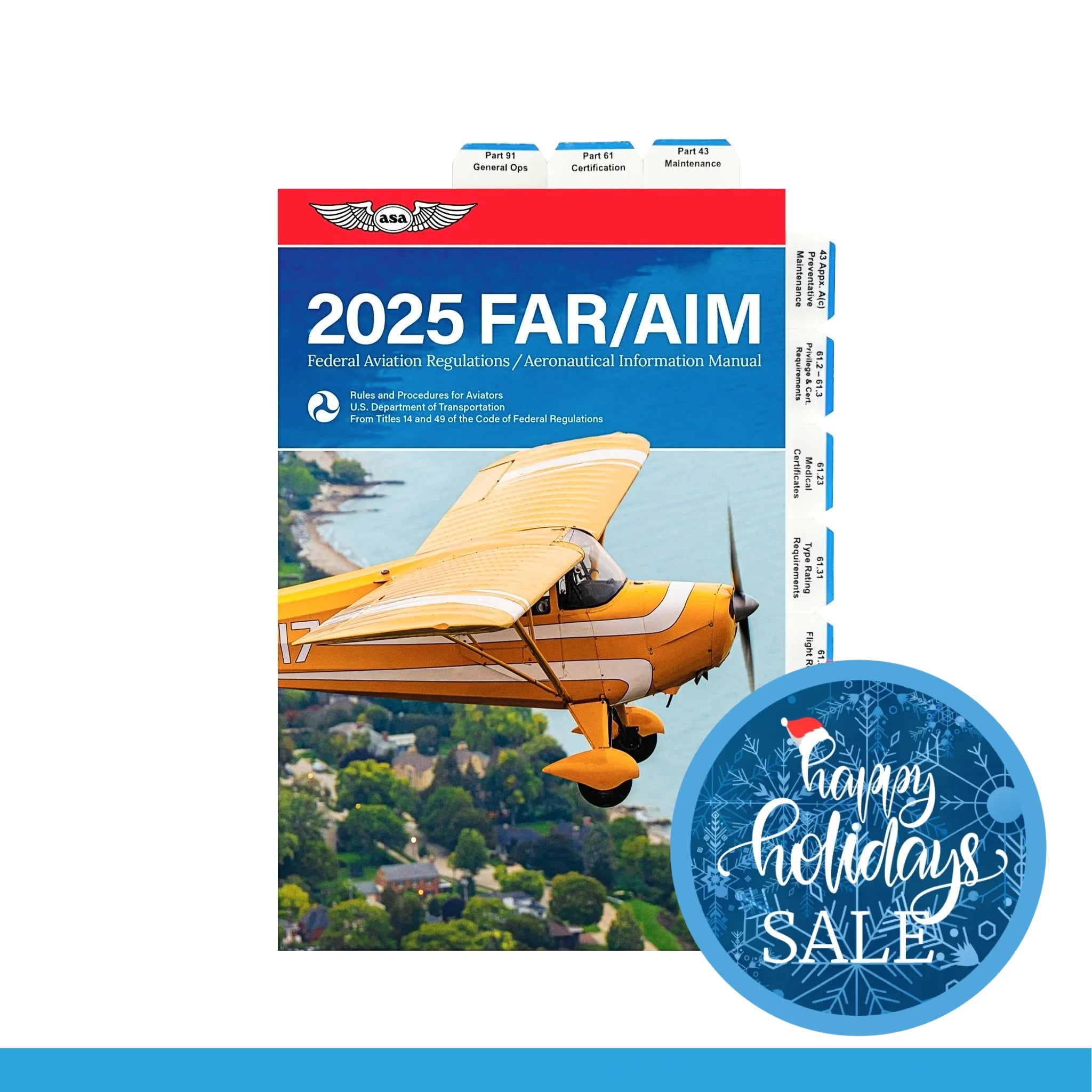 The cover of the 2025 ASA Pre-Tabbed FAR/AIM for Private Pilot, Instrument, Commercial, and Instructor from Northstar Aviation References showcases a yellow airplane flying over a vibrant green landscape. Ideal for student pilots, it includes Federal Aviation Regulations and Aeronautical Information with convenient tabs such as General Ops and Pilot Certification.